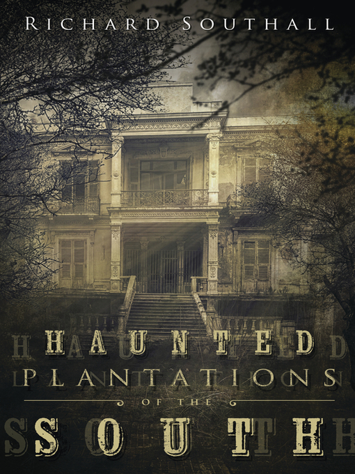 Title details for Haunted Plantations of the South by Richard Southall - Available